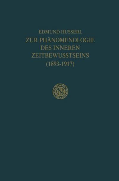 Zur Phänomenologie des Inneren Zeitbewusstseins (1893-1917)