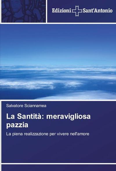La Santità: meravigliosa pazzia