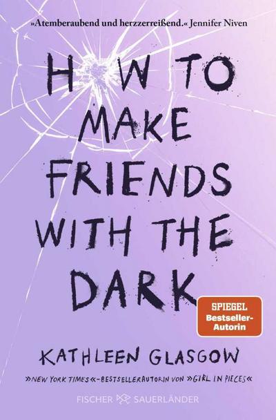 How to Make Friends with the Dark: Jugendroman über Trauer, Verlust und Hoffnung │ Für alle Leser von BookTok-Bestseller »Girl in Pieces«
