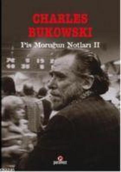 Bukowski, C: Pis Morugun Notlari II