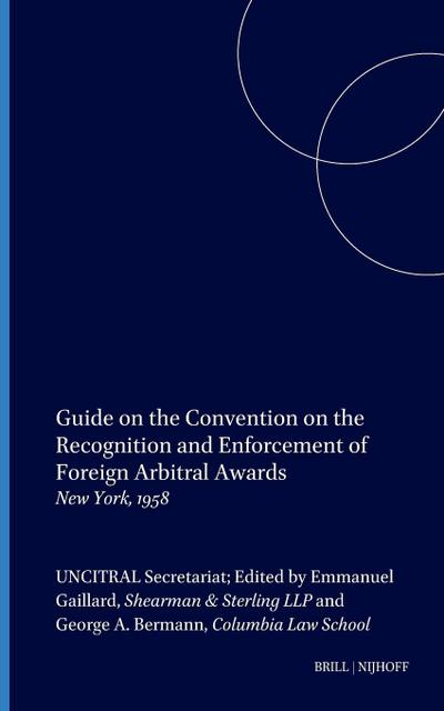 Guide on the Convention on the Recognition and Enforcement of Foreign Arbitral Awards
