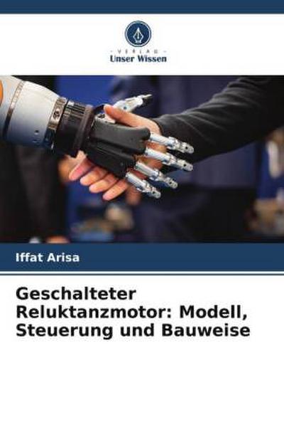Geschalteter Reluktanzmotor: Modell, Steuerung und Bauweise