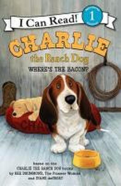 Charlie the Ranch Dog: Where’s the Bacon?