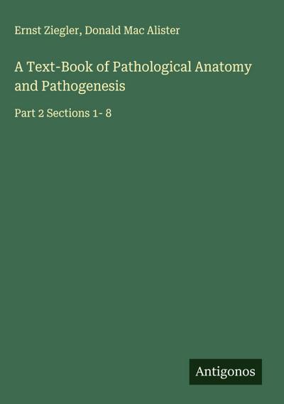 A Text-Book of Pathological Anatomy and Pathogenesis