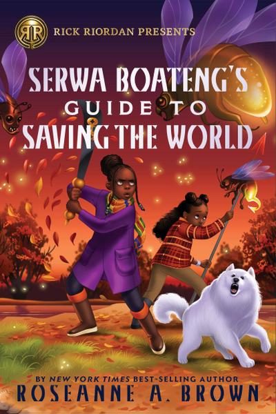 Rick Riordan Presents: Serwa Boateng’s Guide to Saving the World
