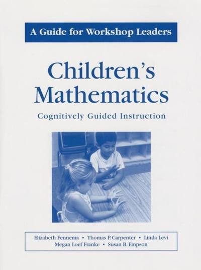 Childrens Mathematics/A Guide for Workshop Leaders