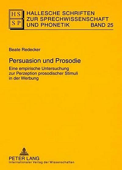 Hallesche Schriften zur Sprechwissenschaft und Phonetik Persuasion und Prosodie