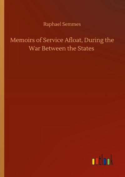 Memoirs of Service Afloat, During the War Between the States