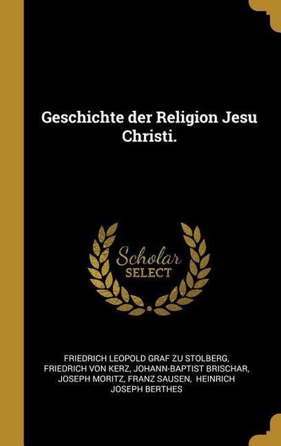 Geschichte der Religion Jesu Christi.