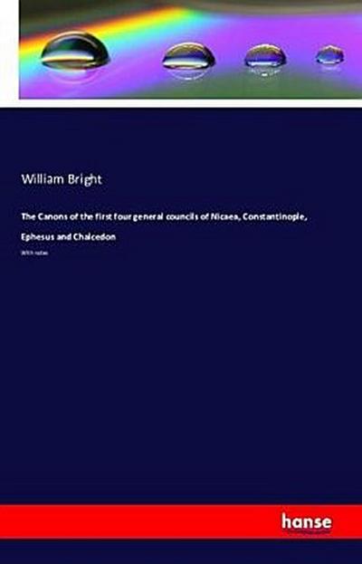 The Canons of the first four general councils of Nicaea, Constantinople, Ephesus and Chalcedon