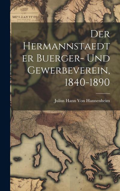 Der hermannstaedter Buerger- und Gewerbeverein, 1840-1890