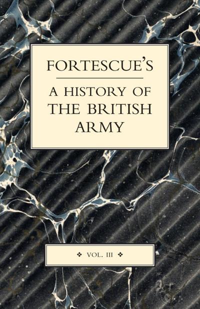FORTESCUE’S HISTORY OF THE BRITISH ARMY