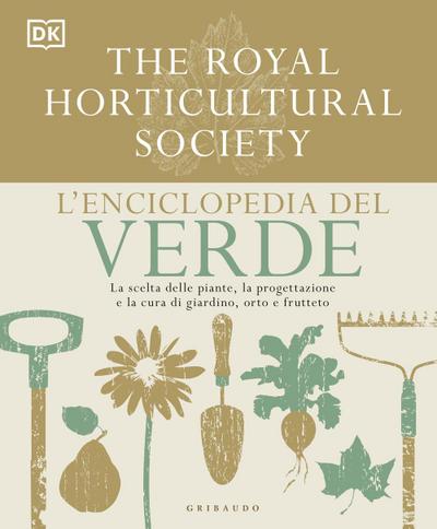 L’ enciclopedia del verde. La scelta delle piante, la progettazione e la cura di giardino, orto e frutteto