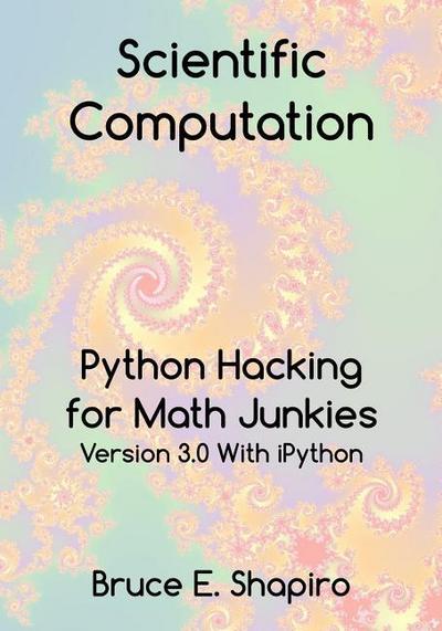 Scientific Computation: Python Hacking for Math Junkies