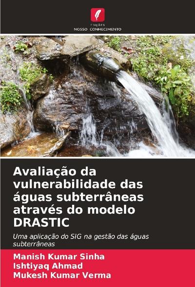Avaliação da vulnerabilidade das águas subterrâneas através do modelo DRASTIC