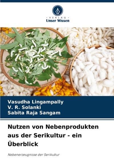 Nutzen von Nebenprodukten aus der Serikultur - ein Überblick
