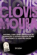 Racismo como arma ideológica de dominação e outros ensaios sobre marxismo e a questão racial
