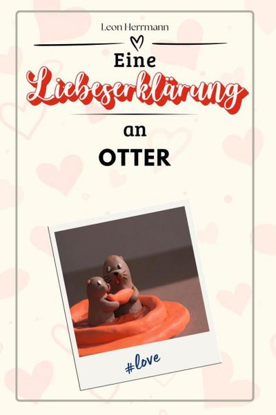 Eine Liebeserklärung an Otter - Die große Hommage - das perfekte Geschenk für Weihnachten und Geburtstag und jeden Anlass