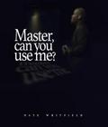 Master, can you use me?