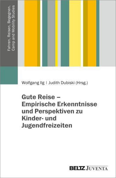 Gute Reise - Empirische Erkenntnisse und Perspektiven zu Kinder- und Jugendfreizeiten