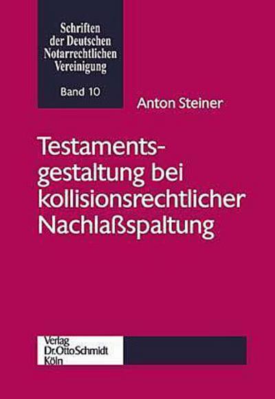 Testamentsgestaltung bei kollisionsrechtlicher Nachlaßspaltung