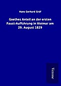 Goethes Anteil an der ersten Faust-Aufführung in W