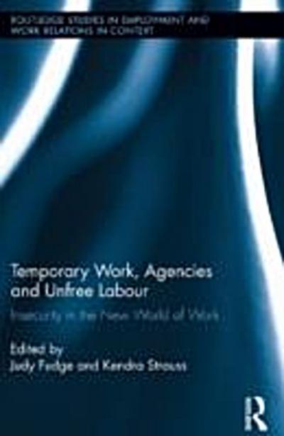Temporary Work, Agencies and Unfree Labour