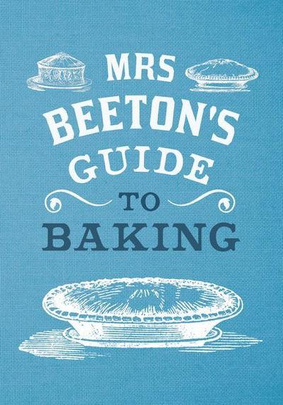Mrs Beeton’s Guide to Baking