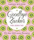 Goodbye Zucker für jeden Tag