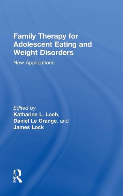 Family Therapy for Adolescent Eating and Weight Disorders