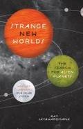 Strange New Worlds: The Search for Alien Planets and Life beyond Our Solar System Ray  Jayawardhana Author