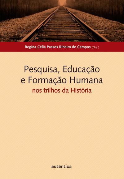 Pesquisa, Educação e Formação Humana: nos trilhos da História