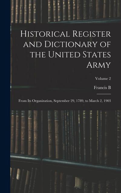 Historical Register and Dictionary of the United States Army