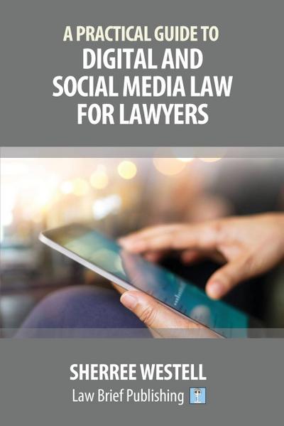 A Practical Guide to Digital and Social Media Law for Lawyers
