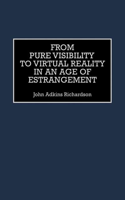 From Pure Visibility to Virtual Reality in an Age of Estrangement