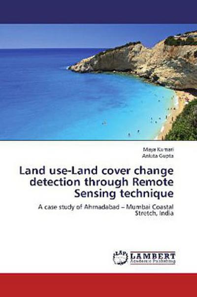 Land use-Land cover change detection through Remote Sensing technique
