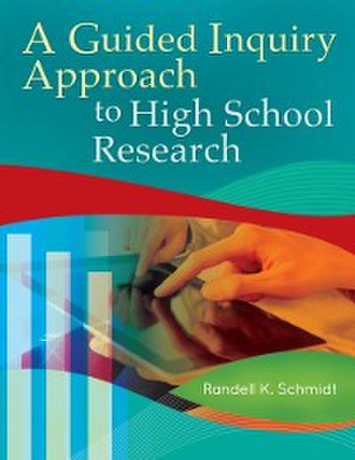 Guided Inquiry Approach to High School Research
