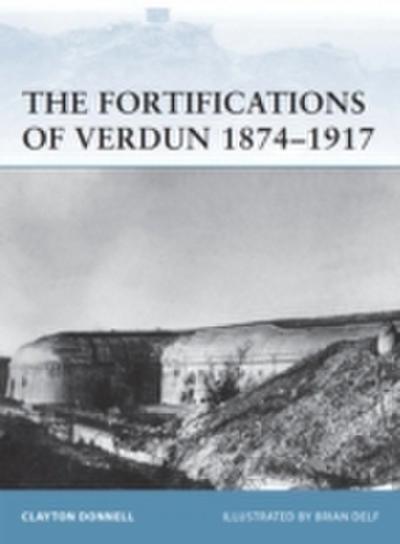Fortifications of Verdun 1874 1917