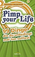 Pimp your Life: 99 Dinge, die du unbedingt mal tun solltest