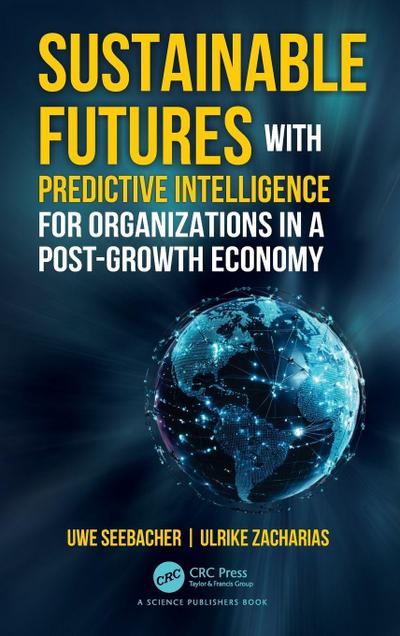 Sustainable Futures with Predictive Intelligence for Organizations in a Post-Growth Economy