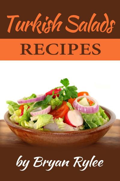 Turkish Salads Recipes (Good Food Cookbook)