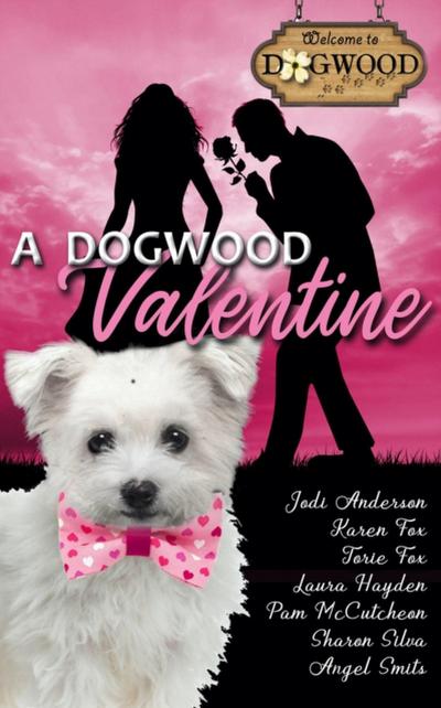 Dogwood Valentine: A Sweet Romance Anthology