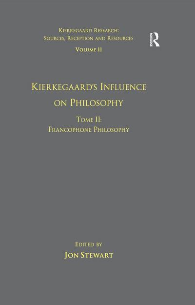 Volume 11, Tome II: Kierkegaard’s Influence on Philosophy