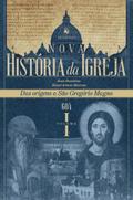 Nova História da Igreja, vol. I: Das origens a São Gregório Magno (604)
