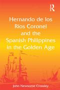 Hernando de los R¿ Coronel and the Spanish Philippines in the Golden Age