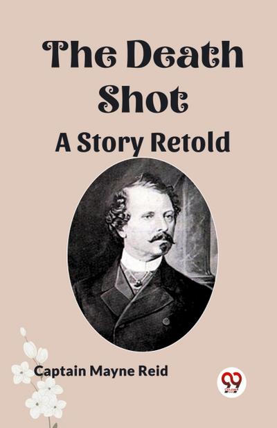 The Death Shot A Story Retold