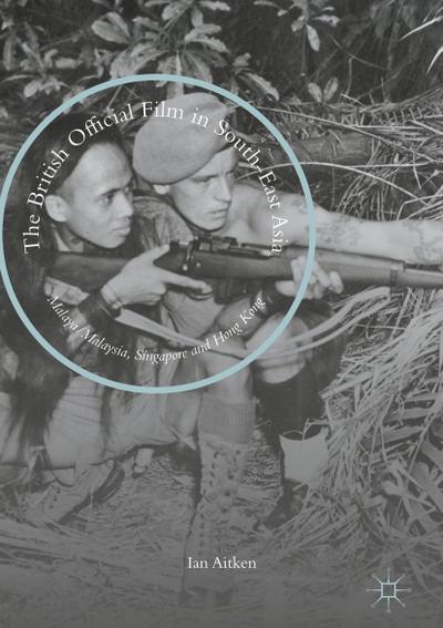 The British Official Film in South-East Asia