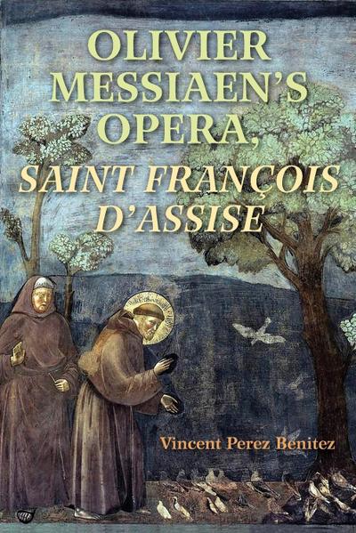 Olivier Messiaen’s Opera, Saint Francois d’Assise