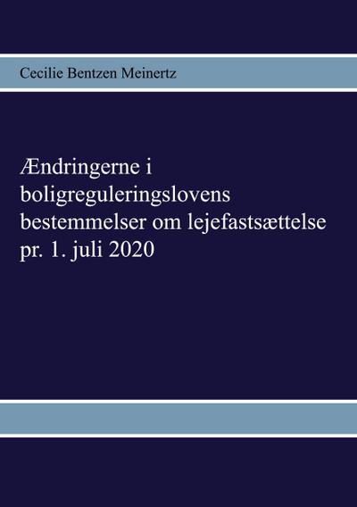 Ændringerne i boligreguleringslovens bestemmelser om lejefastsættelse pr. 1. juli 2020