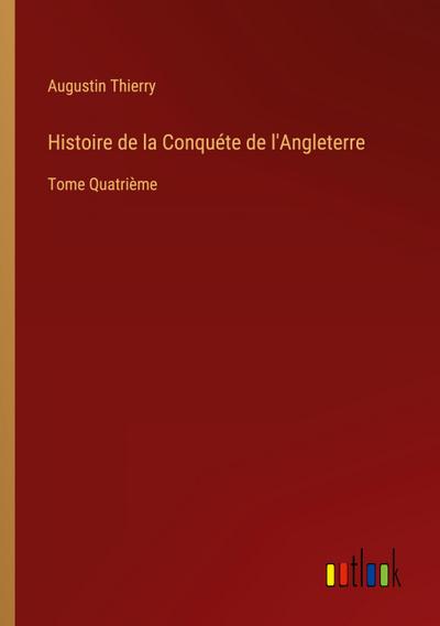 Histoire de la Conquéte de l’Angleterre